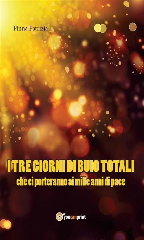 I Tre Giorni Di Buio Totali Che Ci Porteranno Ai Mille Anni Di Pace Patrizia P