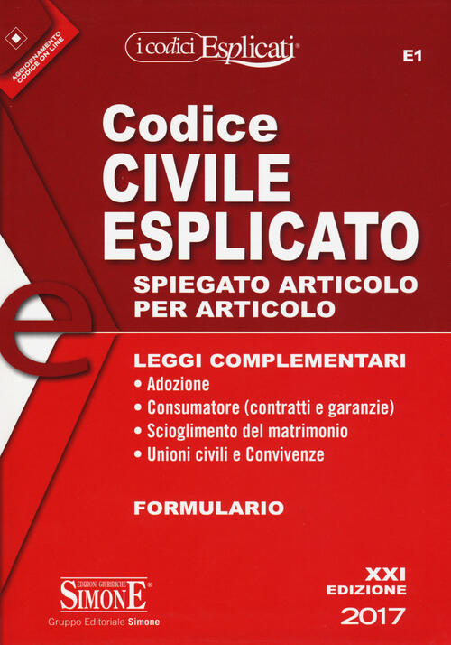 Codice Civile Esplicato. Spiegato Articolo Per Articolo. Leggi Complementari.