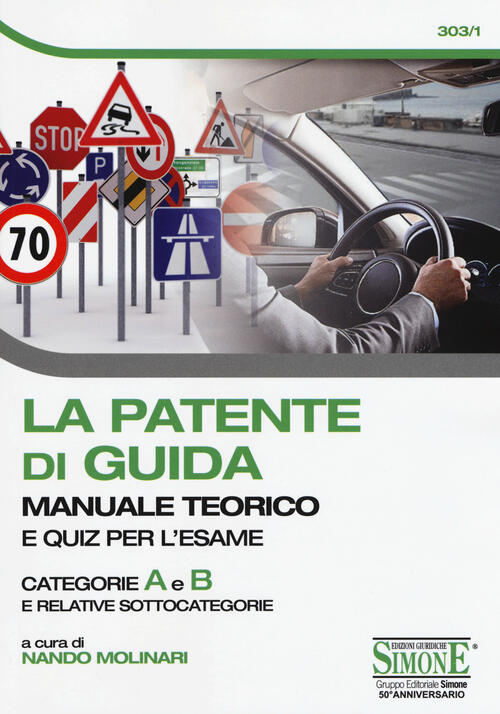 La Patente Di Guida. Manuale Teorico E Quiz Per L'esame. Categorie A E B E Rel