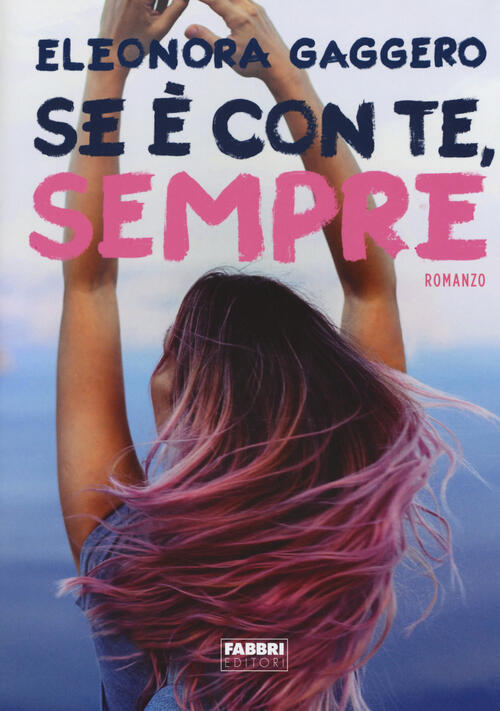 Se E Con Te, Sempre Eleonora Gaggero Fabbri 2017