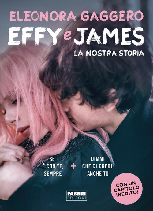 Effy E James. La Nostra Storia: Se E Con Te, Sempre-Dimmi Che Ci Credi Anche T