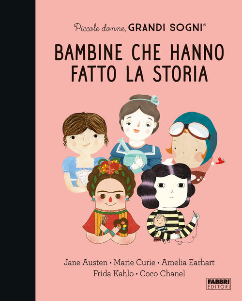 Piccole Donne, Grandi Sogni. Bambine Che Hanno Fatto La Storia Maria Isabel Sa