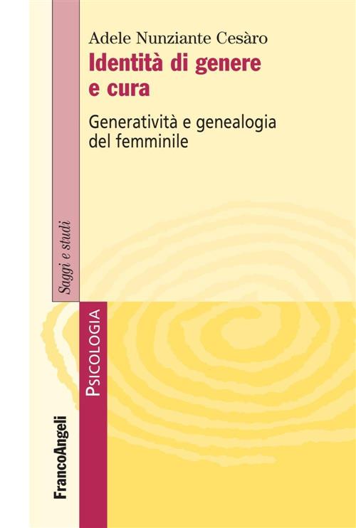 Identita Di Genere E Cura. Generativita E Genealogia Del Femminile Adele Nunzi