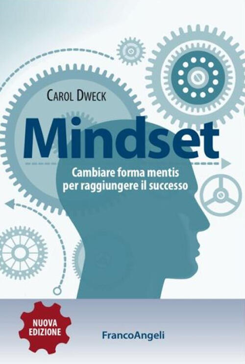 Mindset. Cambiare Forma Mentis Per Raggiungere Il Successo Carol S. Dweck Fran