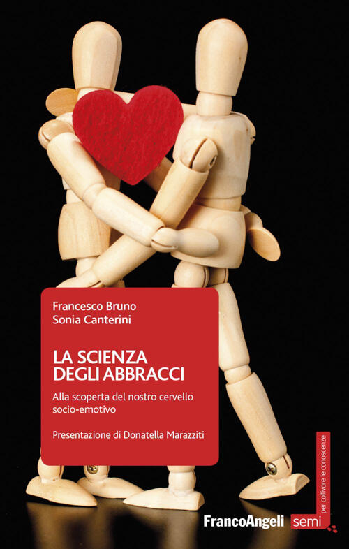 La Scienza Degli Abbracci. Alla Scoperta Del Nostro Cervello Socio-Emotivo Fra