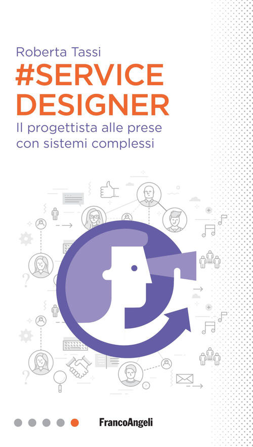#Service Designer. Il Progettista Alle Prese Con Sistemi Complessi Roberta Tas