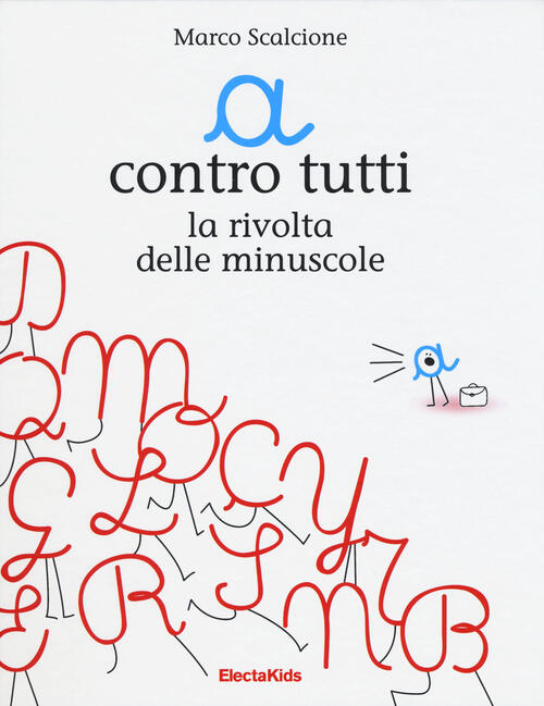 A Contro Tutti. La Rivolta Delle Minuscole Marco Scalcione Mondadori Electa 20
