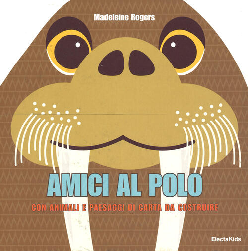 Amici Al Polo. Con Animali E Paesaggi Di Carta Da Costruire Madeleine Rogers M