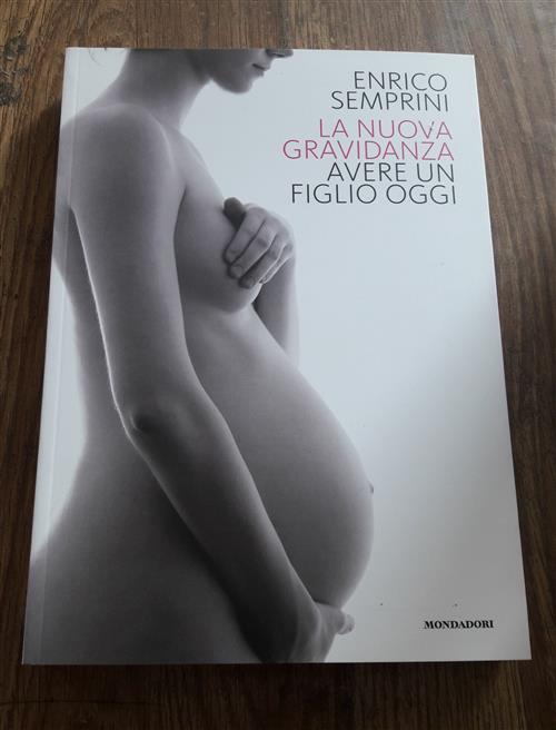 La Nuova Gravidanza. Avere Un Figlio Oggi