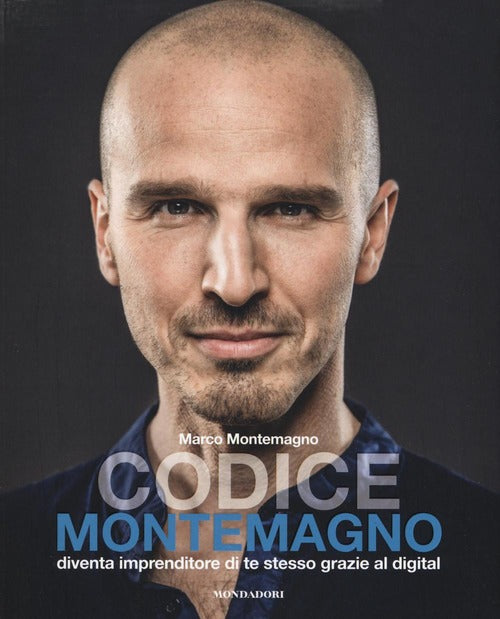Codice Montemagno. Diventa Imprenditore Di Te Stesso Grazie Al Digital