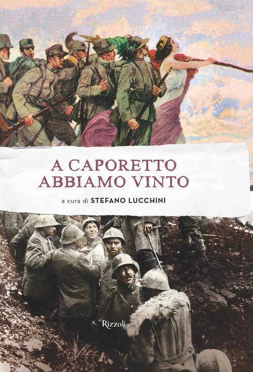 A Caporetto Abbiamo Vinto Stefano Lucchini Mondadori Electa 2017