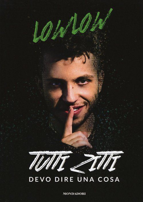 Tutti Zitti. Devo Dire Una Cosa Low Low Mondadori Electa 2017