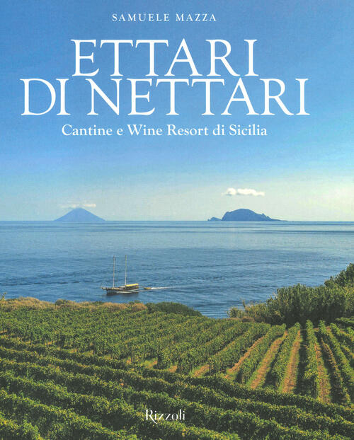 Sicilia. Ettari Di Nettari Samuele Mazza Mondadori Electa 2021