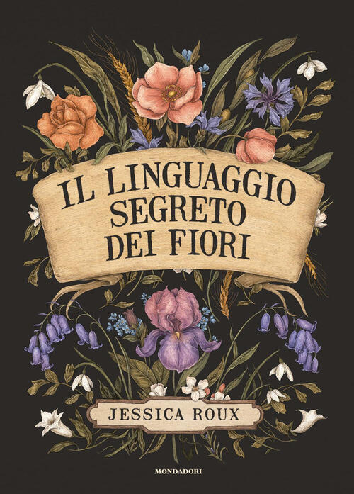 Il Linguaggio Segreto Dei Fiori. Ediz. Illustrata Jessica Roux Mondadori Elect