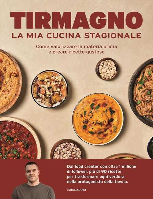 La Mia Cucina Stagionale. Come Valorizzare La Materia Prima E Creare Ricette G