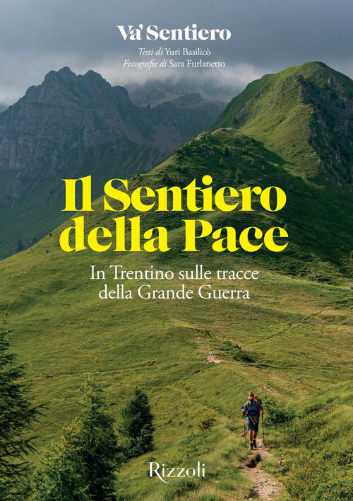 Il Sentiero Della Pace. In Trentino Sulle Tracce Della Grande Guerra Yuri Basi