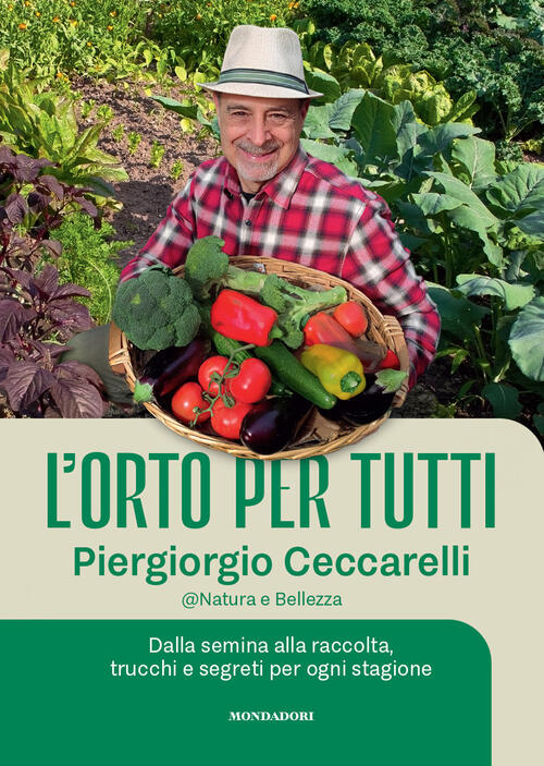 L'orto Per Tutti. Dalla Semina Alla Raccolta, Trucchi E Segreti Per Ogni Stagi