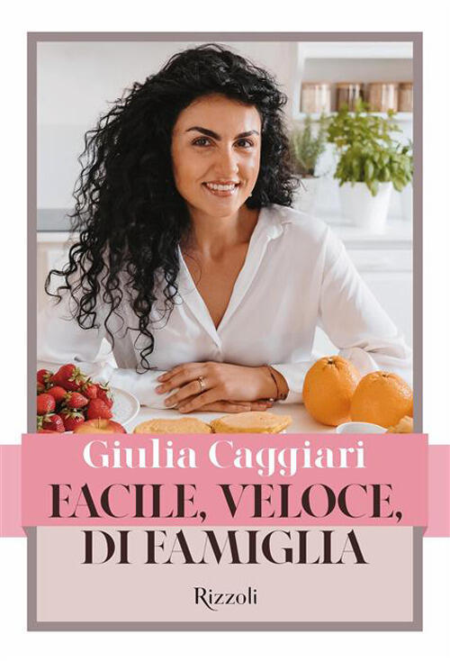 Facile, Veloce, Di Famiglia Giulia Caggiari Mondadori Electa 2026