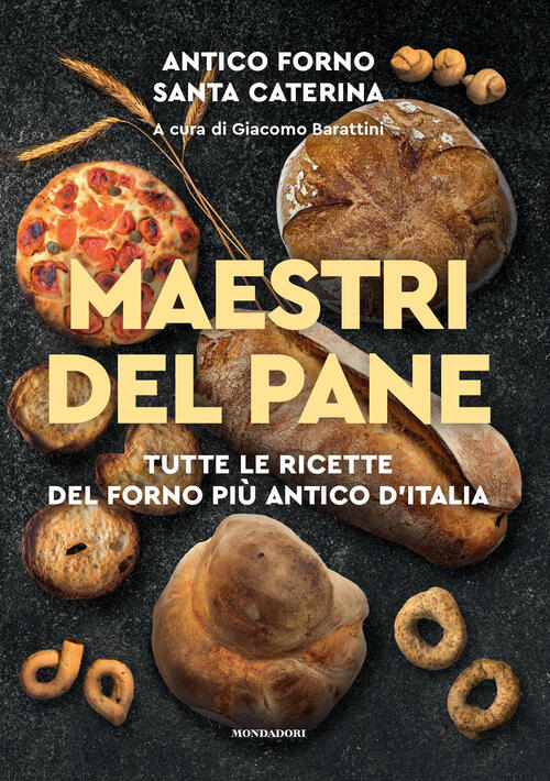 Maestri Del Pane. Tutte Le Ricette Del Forno Piu Antico D'italia Antico Forno