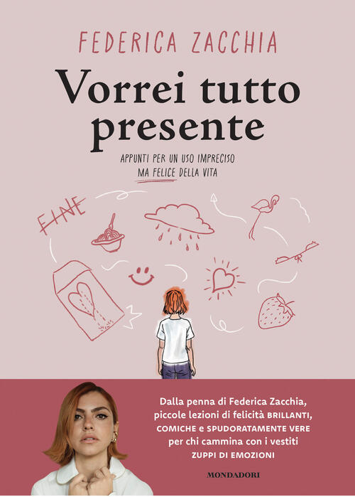 Vorrei Tutto Presente. Appunti Per Un Uso Impreciso Ma Felice Della Vita Feder