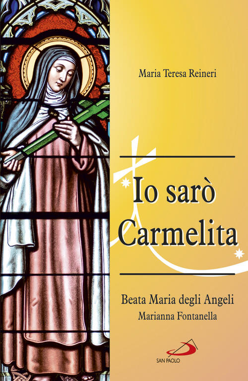 Io Saro Carmelita. Marianna Fontanella, Beata Maria Degli Angeli, 7 Gennaio 16