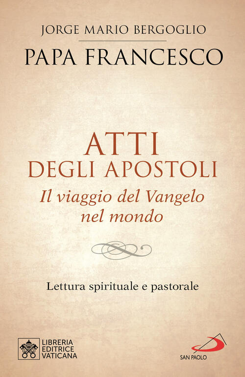 Atti Degli Apostoli. Il Viaggio Del Vangelo Nel Mondo. Lettura Spirituale E Pa