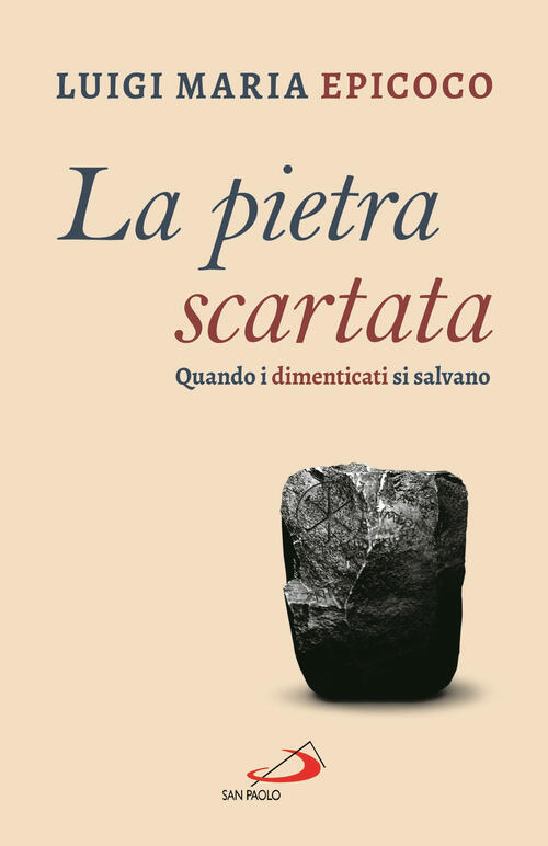 La Pietra Scartata. Quando I Dimenticati Si Salvano Luigi Maria Epicoco San Pa