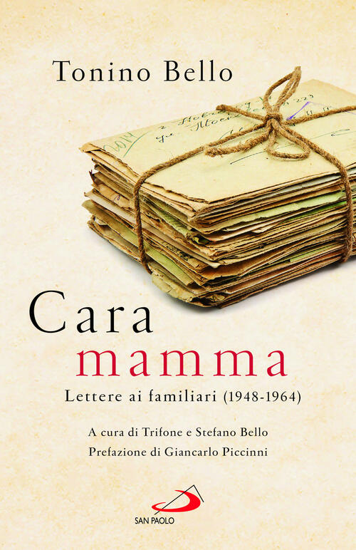 Cara Mamma. Lettere Ai Familiari (1948-1964) San Paolo Edizioni 2023