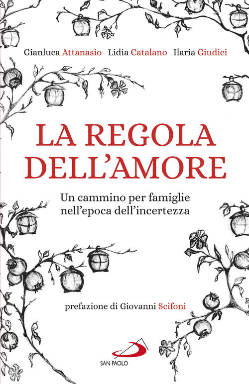 La Regola Dell'amore. Un Cammino Per Famiglie Nell'epoca Dell'incertezza Gianl