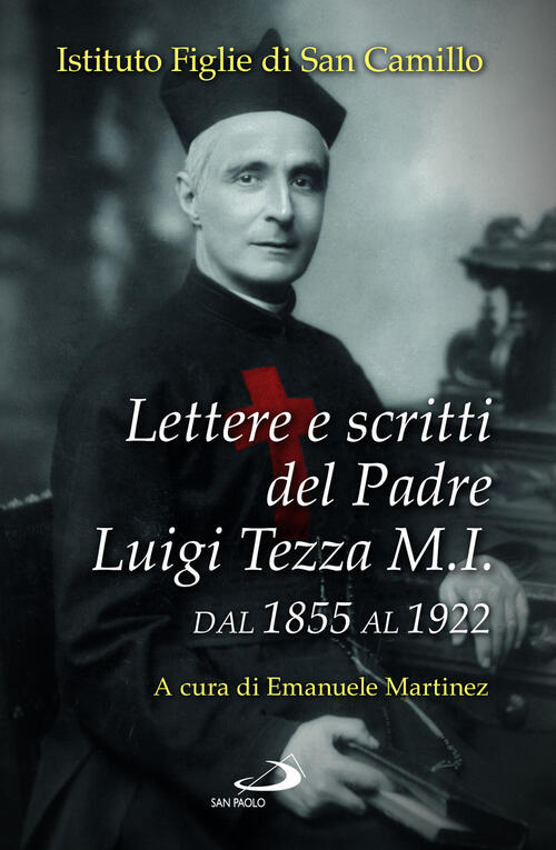 Lettere E Scritti Del Padre Luigi Tezza M.I. Dal 1855 Al 1922 Luigi Tezza San