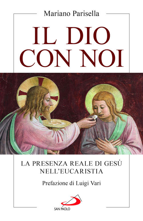 Il Dio Con Noi. La Presenza Reale Di Gesu Nell'eucaristia Mariano Parisella Sa