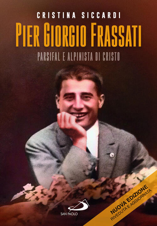 Pier Giorgio Frassati. Parsifal E Alpinista Di Cristo Cristina Siccardi San Pa