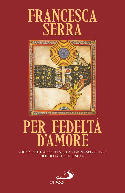 Per Fedelta D'amore. Vocazione E Affetti Nella Visione Spirituale Di Ildegarda
