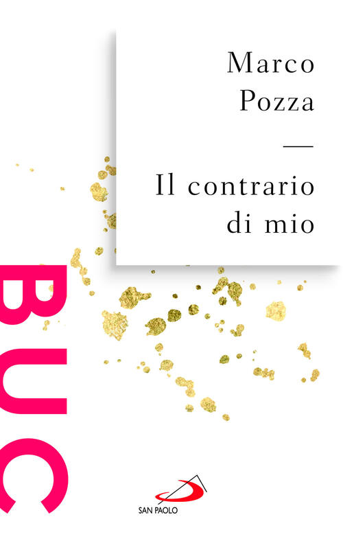 Il Contrario Di Mio. Sfumature Randagie Sul Padre Nostro Marco Pozza San Paolo
