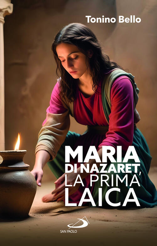 Maria Di Nazaret, La Prima Laica Antonio Bello San Paolo Edizioni 2025