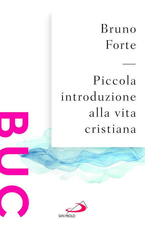 Piccola Introduzione Alla Vita Cristiana Bruno Forte San Paolo Edizioni 2026