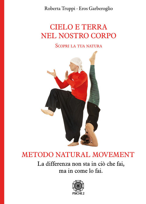Cielo E Terra Nel Nostro Corpo. Scopri La Tua Natura. Metodo Natural Movement