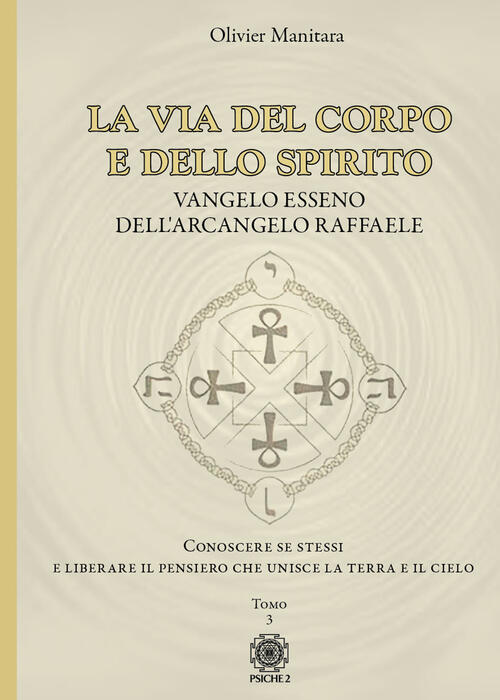 La Via Del Corpo E Dello Spirito. Vangelo Esseno Dell'arcangelo Raffaele. Cono