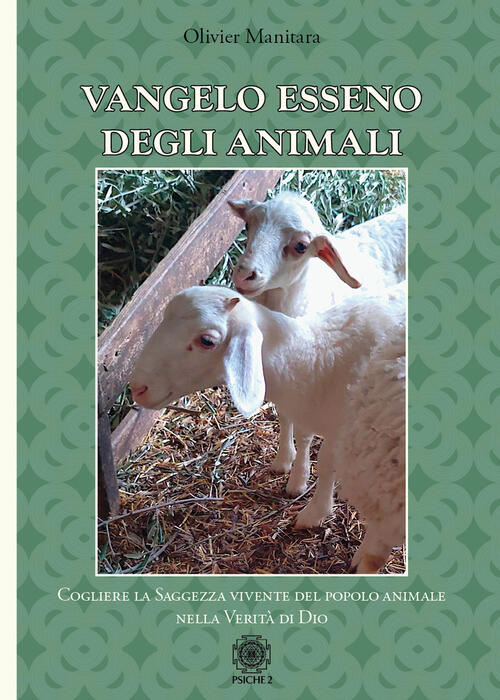 Vangelo Esseno Degli Animali. Cogliere La Saggezza Vivente Del Popolo Degli An