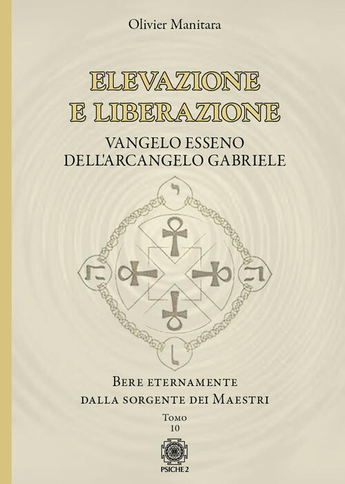 Elevazione E Liberazione. Bere Eternamente Dalla Sorgente Dei Maestri. Vangelo
