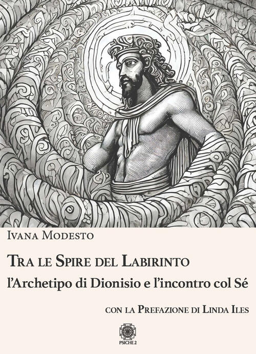 Tra Le Spire Del Labirinto. L'archetipo Di Dionisio E L'incontro Col Se Ivana