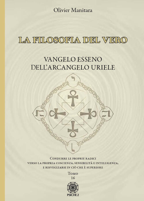 La Filosofia Del Vero. Vangelo Esseno Dell'arcangelo Uriele. Vol. 16 Olivier M