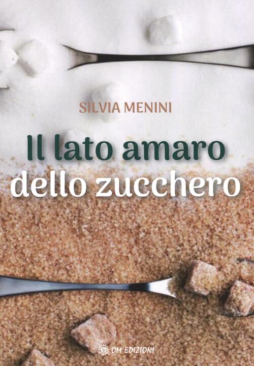 Il Lato Amaro Dello Zucchero Silvia Menini Om 2025