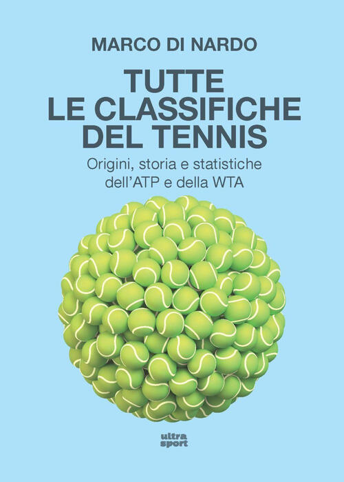 Tutte Le Classifiche Del Tennis. Origini, Storia E Statistiche Dell’Atp E Dell