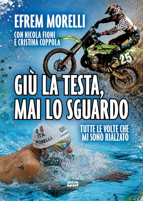 Giu La Testa, Mai Lo Sguardo. Tutte Le Volte Che Mi Sono Rialzato Efrem Morell