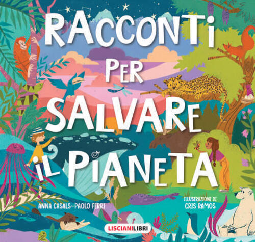 Racconti Per Salvare Il Pianeta Paolo Ferri Liscianilibri 2021