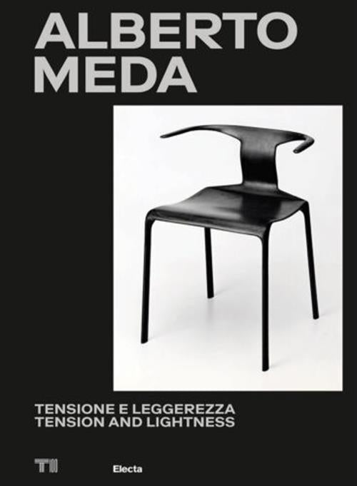 Alberto Meda. Tensione E Leggerezza-Tension And Lightness