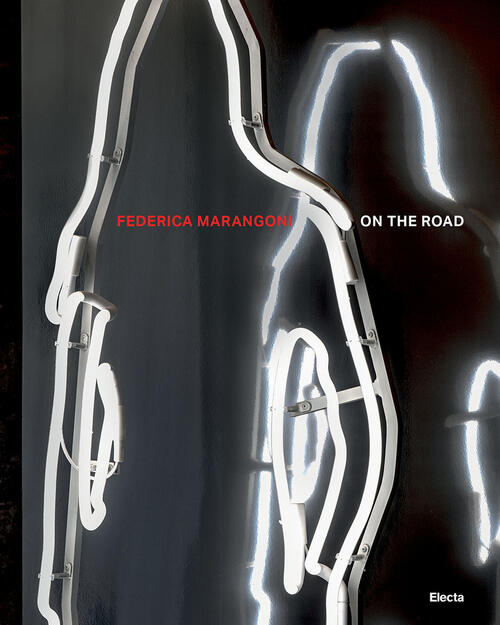 Federica Marangoni. On The Road 1970-2024. Non Solo Vetro. Ediz. Italiana E In