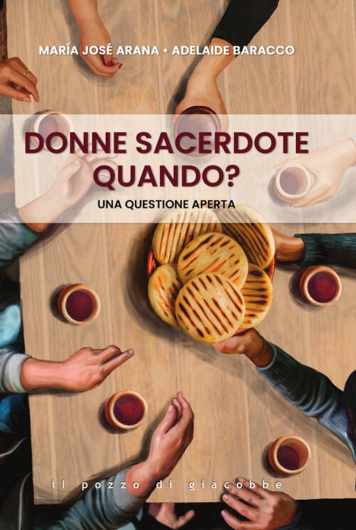 Donne Sacerdote, Quando? Una Questione Aperta Maria Jose Arana Il Pozzo Di Gia