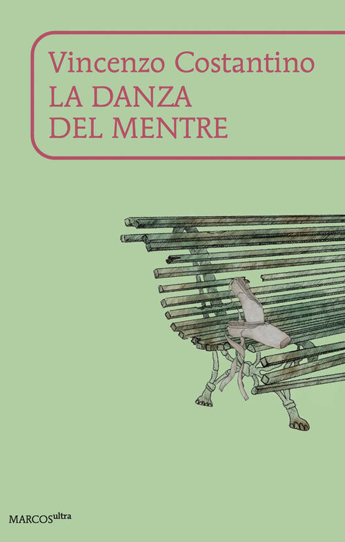 La Danza Del Mentre Vincenzo Costantino Marcos Y Marcos 2025